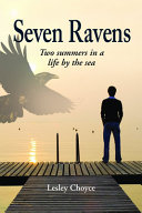 Seven ravens : two summers in a life by the sea /