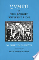 Yvain : or, The knight with the lion /
