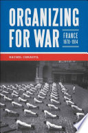 Organizing for war : France, 1870-1914 /