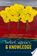Belief, agency and knowledge : essays on epistemic normativity /