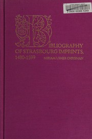 Bibliography of Strasbourg imprints, 1480-1599 /