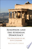 Xenophon and the Athenian democracy : the education of an elite citizenry /