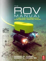 The ROV manual : a user guide to observation-class remotely operated vehicles /