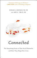 Connected : the surprising power of our social networks and how they shape our lives /
