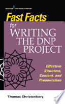 Fast facts for writing the DNP project : effective structure, content, and presentation /