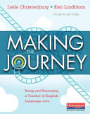 Making the journey : being and becoming a teacher of English language arts /