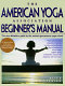 The American Yoga Association beginner's manual /