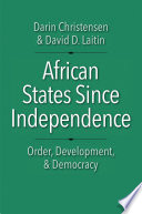 African states since independence : order, development, & democracy /