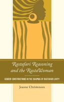 Rastafari reasoning and the RastaWoman : gender constructions in the shaping of Rastafari livity /