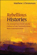 Rebellious histories : the Amistad slave revolt and the cultures of late twentieth-century Black transnationalism /