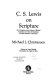 C. S. Lewis on Scripture : his thoughts on the nature of Biblical inspiration, the role of revelation, and the question of inerrancy /