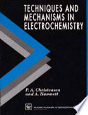 Techniques and mechanisms in electrochemistry /