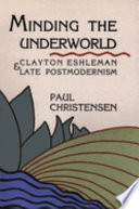 Minding the underworld : Clayton Eshleman & late postmodernism /
