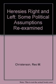 Heresies right and left : some political assumptions reexamined /