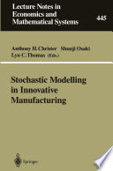 Stochastic Modelling in Innovative Manufacturing : Proceedings, Cambridge, U.K., July 21-22, 1995 /