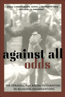 Against all odds : the struggle for racial integration in religious organizations /