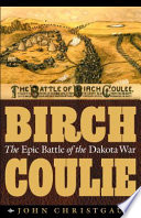 Birch Coulie : the epic battle of the Dakota war /