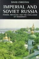 Imperial and Soviet Russia : power, privilege and the challenge of modernity /