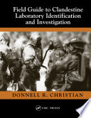 Field guide to clandestine laboratory identification and investigation /