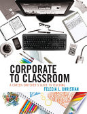 Corporate to classroom : a career-switcher's guide to teaching /
