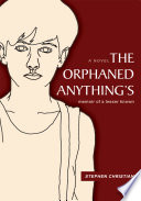 The orphaned anything's : memoir of a lesser known : a novel /