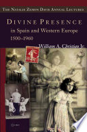Divine presence in Spain and Western Europe, 1500-1960 : visions, religious images, and photographs /