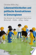 Lebenswirklichkeiten und politische Konstruktionen in Grenzregionen