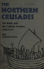The northern crusades : the Baltic and the Catholic frontier, 1100-1525 /