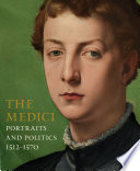 The Medici : portraits and politics, 1512-1570 /