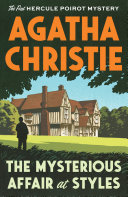 The mysterious affair at Styles : the first Hercule Poirot mystery /