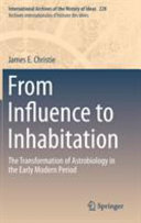 From influence to inhabitation : the transformation of astrobiology in the early modern period /