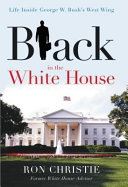 Black in the White House : life inside George W. Bush's west wing /
