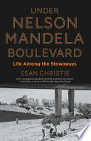 Under Nelson Mandela Boulevard : life among the stowaways /