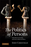 The politics of persons : individual autonomy and socio-historical selves /