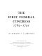 The first federal congress, 1789-1791 /