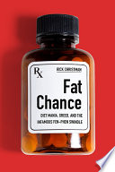 Fat chance : diet mania, greed, and the infamous fen-phen swindle /