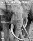 Walking thunder : in the footsteps of the African elephant /