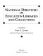 National directory of education libraries and collections /