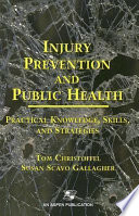 Injury prevention and public health : practical knowledge, skills, and strategies /