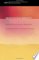 Negotiating identity : exploring tensions between being Hakka and being Christian in northwestern Taiwan /