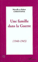 Une famille dans la guerre : (1940-1945) /