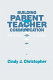 Building parent-teacher communication : an educator's guide /