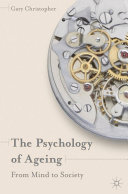 The psychology of ageing : from mind to society /