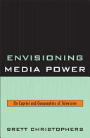 Envisioning media power : on capital and geographies of television /