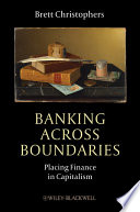 Banking across boundaries : placing finance in capitalism /