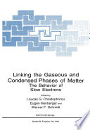 Linking the Gaseous and Condensed Phases of Matter : the Behavior of Slow Electrons /