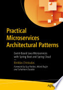 Practical Microservices Architectural Patterns : Event-Based Java Microservices with Spring Boot and Spring Cloud /