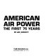 American air power : the first 75 years /