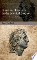 Kings and usurpers in the Seleukid empire : the men who would be king /