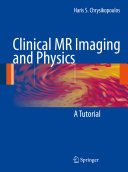 Clinical MR Imaging and Physics : A Tutorial /